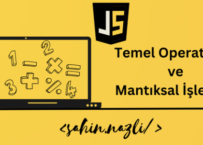 javascriptte temel operatörler ve mantıksal işlemler